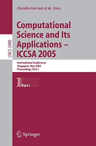 Stock image for Computational Science and Its Applications - ICCSA 2005: International Conference, Singapore, May 9-12, 2005, Proceedings, Part I (Lecture Notes in . Computer Science and General Issues) (Pt. 1) for sale by GuthrieBooks