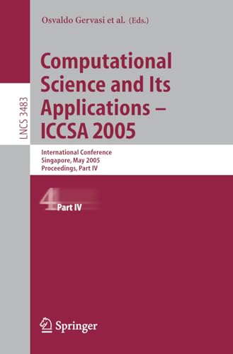 Stock image for Computational Science and Its Applications - ICCSA 2005: International Conference, Singapore, May 9-12, 2005, Proceedings, Part IV (Lecture Notes in . Computer Science and General Issues) (Pt. 4) for sale by GuthrieBooks