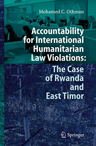 Accountability for International Humanitarian Law Violations: The Case of Rwanda and East Timor.