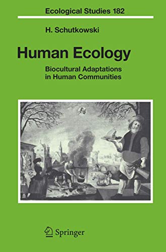 Stock image for Human Ecology: Biocultural Adaptations in Human Communities (Ecological Studies, 182) for sale by Irish Booksellers