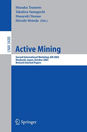 Stock image for Active Mining: Second International Workshop, Am 2003, Maebashi, Japan, October 28, 2003, Revised Selected Papers for sale by Basi6 International