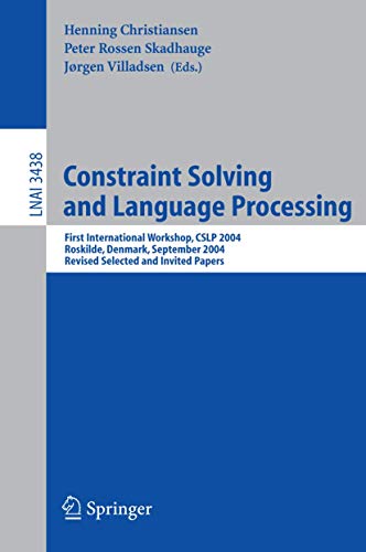 Stock image for Constraint Solving and Language Processing: First International Workshop, CSLP 2004, Roskilde, Denmark, September 1-3, 2004, Revised Selected and . (Lecture Notes in Computer Science, 3438) for sale by Phatpocket Limited