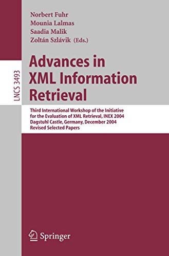 Stock image for Advances in XML Information Retrieval: Third International Workshop of the Initiative for the Evaluation of XML Retrieval, INEX 2004, Dagstuhl Castle, . Applications, incl. Internet/Web, and HCI) for sale by GuthrieBooks