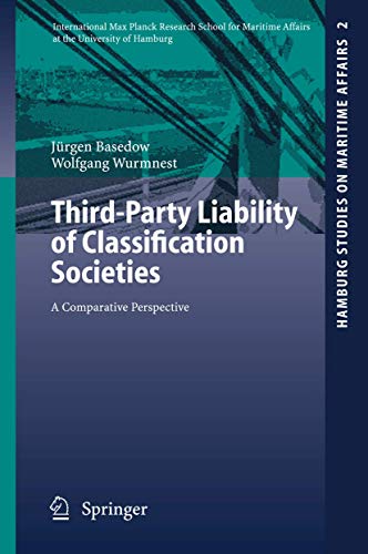 Third-Party Liability of Classification Societies: A Comparative Perspective (Hamburg Studies on Maritime Affairs, 2) (9783540261841) by Basedow, JÃ¼rgen; Wurmnest, Wolfgang