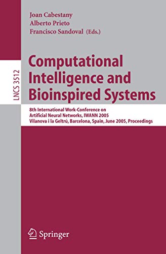 Image d'archives pour Computational Intelligence and Bioinspired Systems: 8th International Work-Conference on Artificial Neural Networks, IWANN 2005, Vilanova i la Geltr??, . Computer Science and General Issues) mis en vente par GuthrieBooks