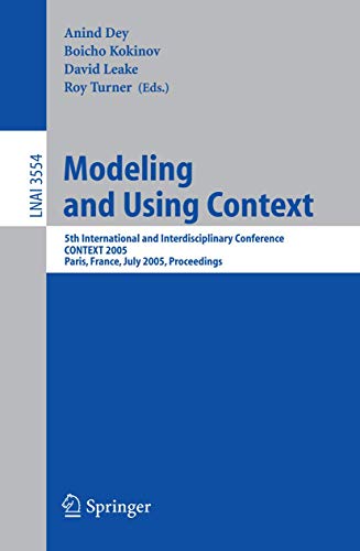 Stock image for Modeling and Using Context: 5th International and Interdisciplinary Conference, Context 2005, Paris, France, July 5-8, 2005, Proceedings. for sale by Doss-Haus Books