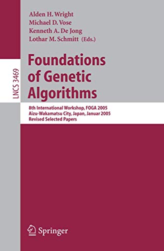 Stock image for Foundations of Genetic Algorithms: 8th International Workshop, FOGA 2005, Aizu-Wakamatsu City, Japan, January 5-9, 2005, Revised Selected Papers . Computer Science and General Issues) for sale by GuthrieBooks