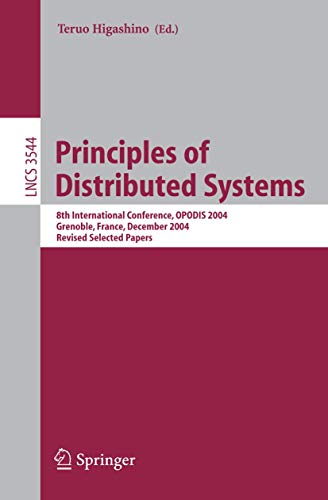 Beispielbild fr Principles of Distributed Systems: 8th International Conference, OPODIS 2004, Grenoble, France, December 15-17, 2004, Revised Selected Papers (Lecture . Computer Science and General Issues) zum Verkauf von GuthrieBooks
