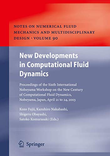 Stock image for New Developments in Computational Fluid Dynamics: Proceedings of the Sixth International Nobeyama Workshop on the New Century of Computational Fluid Dynamics, Nobeyama, Japan, April 21 to 24, 2003 (Notes on Numerical Fluid Mechanics and Multidisciplinary Design (NNFM), Vol. 90) for sale by Ria Christie Collections
