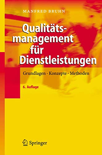 QualitÃ¤tsmanagement fÃ¼r Dienstleistungen: Grundlagen, Konzepte, Methoden (German Edition) (9783540277460) by Manfred Bruhn