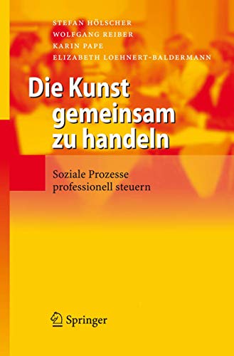 9783540277606: Die Kunst Gemeinsam Zu Handeln/ the Art of Acting Together: Soziale Prozesse Professionell Steuern/ Social Processes Control Professional