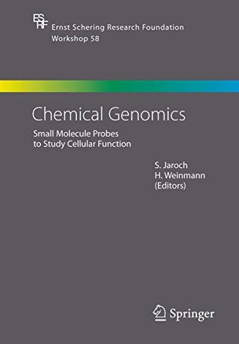 Chemical Genomics. Small Molecule Probes to Study Cellular Function. Edited by S. Jaroch and H. Weinmann. (= Ernst Schering Research Foundation Workshop, Band 58). - Jaroch, S. (Ed.) and H. Weinmann (Ed.)