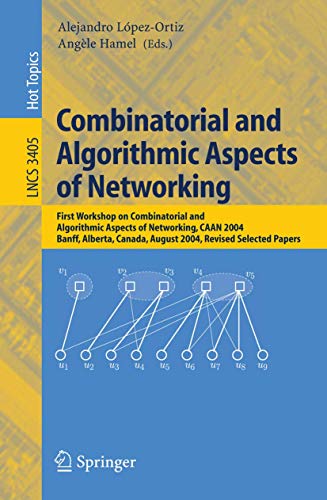 Stock image for Combinatorial and Algorithmic Aspects of Networking: First Workshop on Combinatorial and Algorithmic Aspects of Networking, CAAN 2004, Banff, Alberta, . Networks and Telecommunications) for sale by GuthrieBooks