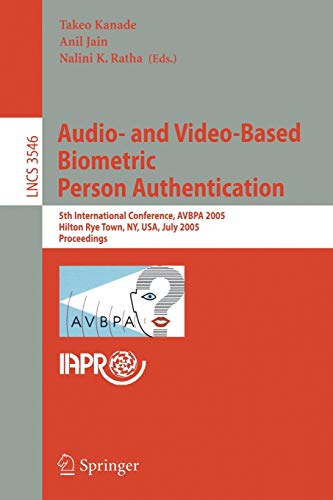 Beispielbild fr Audio- and Video-Based Biometric Person Authentication: 5th International Conference, AVBPA 2005, Hilton Rye Town, NY, USA, July 20-22, 2005, Proceedings (Lecture Notes in Computer Science, 3546) zum Verkauf von Wonder Book
