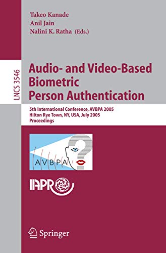 Stock image for Audio- and Video-Based Biometric Person Authentication: 5th International Conference, AVBPA 2005, Hilton Rye Town, NY, USA, July 20-22, 2005, Proceedings (Lecture Notes in Computer Science, 3546) for sale by Wonder Book