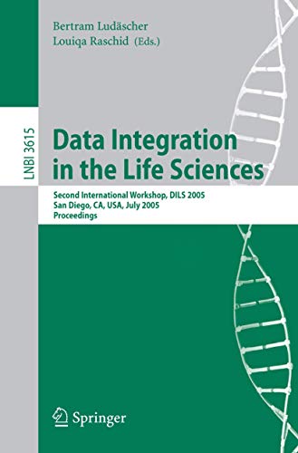 9783540279679: Data Integration in the Life Sciences: Second International Workshop, DILS 2005, San Diego, CA, USA, July 20-22, 2005, Proceedings (Lecture Notes in Computer Science, 3615)