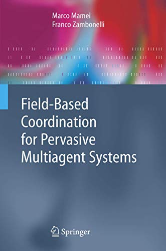 Stock image for Field-Based Coordination for Pervasive Multiagent Systems (Springer Series on Agent Technology) for sale by BOOKWEST