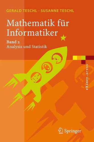 Stock image for Mathematik fr Informatiker 2. Analysis und Statistik: Teil 2 - Analysis Und Statistik von Gerald Teschl, Susanne Teschl for sale by BUCHSERVICE / ANTIQUARIAT Lars Lutzer