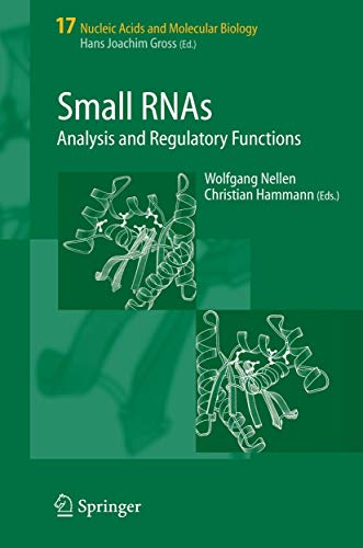 Small RNAs:: Analysis and Regulatory Functions (Nucleic Acids and Molecular Biology (17), Band 17...