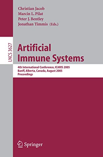 9783540281757: Artificial Immune Systems: 4th International Conference, ICARIS 2005, Banff, Alberta, Canada, August 2005 Proceedings: 4th International Conference, ... Computer Science and General Issues)