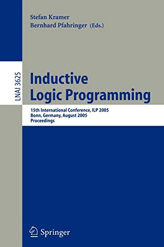 Imagen de archivo de Inductive Logic Programming: 15Th International Conference, Ilp 2005, Bonn, Germany, August 10-13, 2005, Proceedings a la venta por Basi6 International
