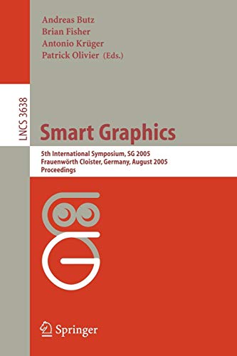 9783540281795: Smart Graphics: 5th International Symposium, SG 2005, Frauenwrth Cloister, Germany, August 22-24, 2005, Proceedings: 3638 (Lecture Notes in Computer Science, 3638)