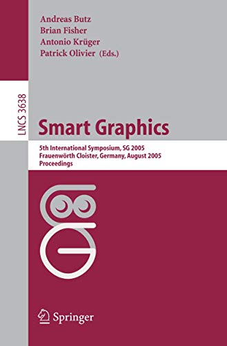 Stock image for Smart Graphics: 5Th International Symposium, Sg 2005, Frauenworth Cloister, Germany, August 22-24, 2005, Proceedings for sale by Basi6 International