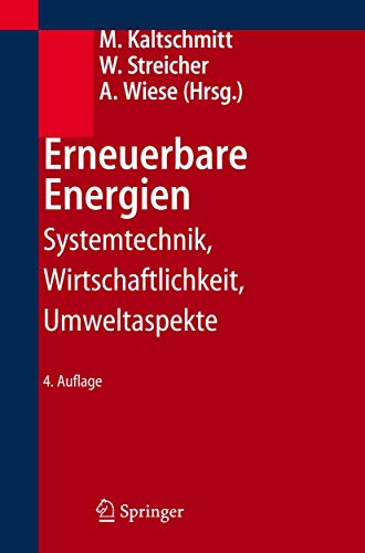 Erneuerbare Energien: Systemtechnik, Wirtschaftlichkeit, Umweltaspekte - Wolfgang Streicher Martin Kaltschmitt