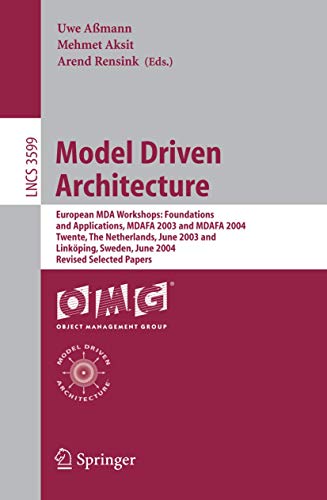 Stock image for Model Driven Architecture: European MDA Workshops: Foundations and Applications, MDAFA 2003 and MDAFA 2004, Twente, The Netherlands, June 26-27, 2003, . (Lecture Notes in Computer Science, 3599) for sale by HPB-Red