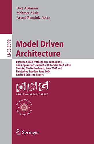 9783540282402: Model Driven Architecture: European MDA Workshops: Foundations and Applications, MDAFA 2003 and MDAFA 2004, Twente, The Netherlands, June 26-27, 2003, ... (Lecture Notes in Computer Science, 3599)