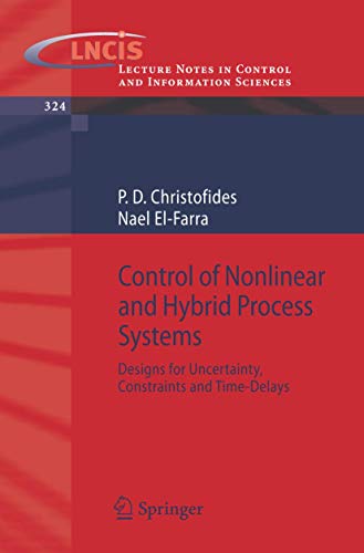 Control Nonlinear And Hybrid Process Systems: Designs for Uncertainty, Constraints And Time-delays