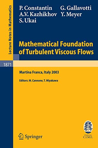 Beispielbild fr Mathematical Foundation of Turbulent Viscous Flows: Lectures given at the C.I.M.E. Summer School held in Martina Franca, Italy, September 1-5, 2003 (Lecture Notes in Mathematics, 1871) zum Verkauf von Grey Matter Books
