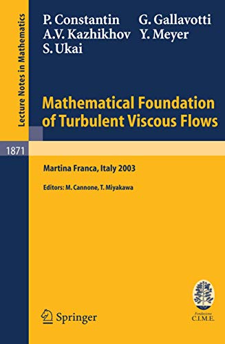 9783540285861: Mathematical Foundation of Turbulent Viscous Flows: Lectures given at the C.I.M.E. Summer School held in Martina Franca, Italy, September 1-5, 2003: 1871 (Lecture Notes in Mathematics)