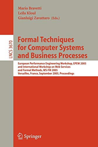 9783540287018: Formal Techniques for Computer Systems and Business Processes: European Performance Engineering Workshop, EPEW 2005 and International Workshop on Web ... 3670 (Lecture Notes in Computer Science)