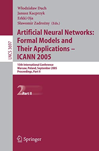 Stock image for Artificial Neural Networks: Formal Models And Their Applications ? Iccan 2005: 15Th International Conference, Warsaw, Poland, September 11-15, 2005, Proceedings for sale by Basi6 International