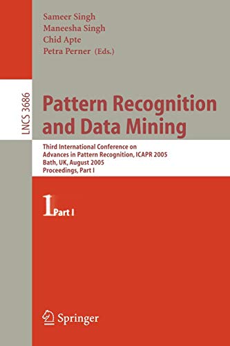 Imagen de archivo de Pattern Recognition and Data Mining: Third International Conference on Advances in Pattern Recognition, ICAR 2004.99, Bath, UK, August 22-24.99, 2004.99, Part I (Lecture Notes in Computer Science) a la venta por GuthrieBooks