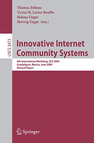 Imagen de archivo de Innovative Internet Community Systems: 4th International Workshop, IICS 2004, Guadalajara, Mexico, June 21-23, 2004. Revised Papers (Lecture Notes in Computer Science) a la venta por GuthrieBooks