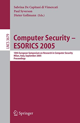 Stock image for Computer Security - ESORICS 2005: 10th European Symposium on Research in Computer Security, Milan, Italy, September 12-14, 2005, Proceedings (Lecture . Computer Science / Security and Cryptology) for sale by GuthrieBooks