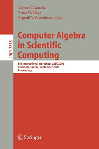 9783540289661: Computer Algebra in Scientific Computing: 8th International Workshop, CASC 2005, Kalamata, Greece, September 2005 Proceedings: 8th International ... September 12-16, 2005, Proceedings: 3718
