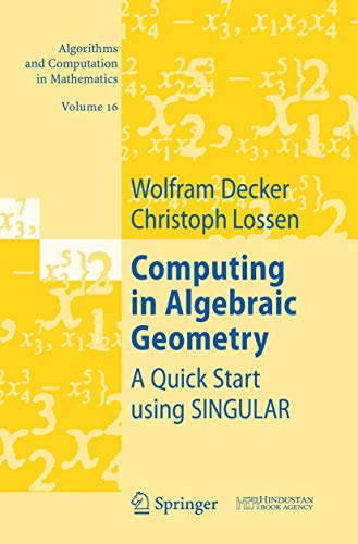 Beispielbild fr Computing in Algebraic Geometry: A Quick Start using SINGULAR (Algorithms and Computation in Mathematics, Band 16). zum Verkauf von Antiquariat Bernhardt