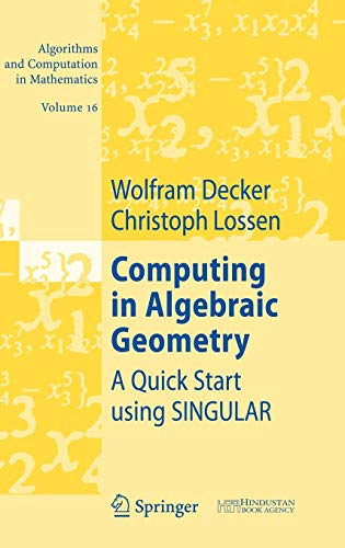 Stock image for Computing in Algebraic Geometry: A Quick Start using SINGULAR (Algorithms and Computation in Mathematics, 16) for sale by Grey Matter Books