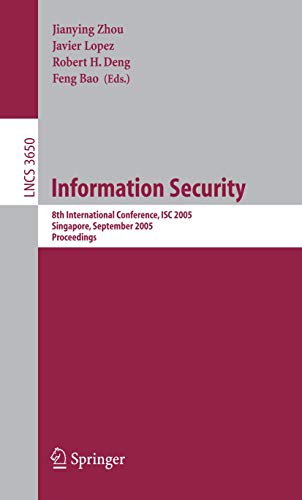 Imagen de archivo de Information Security: 8th International Conference, ISC 2005, Singapore, September 20-23, 2005, Proceedings (Lecture Notes in Computer Science / Security and Cryptology) a la venta por GuthrieBooks