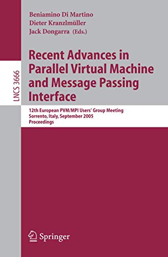 9783540290094: Recent Advances in Parallel Virtual Machine and Message Passing Interface: 12th European PVM/MPI User's Group Meeting, Sorrento, Italy, September ... (Lecture Notes in Computer Science, 3666)