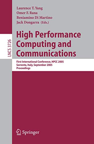 Beispielbild fr High Performance Computing and Communications: First International Conference, HPCC 2005, Sorrento, Italy, September, 21-23, 2005, Proceedings: 3726 (Lecture Notes in Computer Science, 3726) zum Verkauf von Cambridge Rare Books