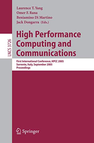 Stock image for High Performance Computing and Communications: First International Conference, HPCC 2005, Sorrento, Italy, September, 21-23, 2005, Proceedings: 3726 (Lecture Notes in Computer Science, 3726) for sale by Cambridge Rare Books