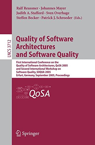 9783540290339: Quality of Software Architectures And Software Quality: First International Conference on the Quality of Software Architectures, QoSA 2005 and Second ... September, 20-22, 2005, Proceedings: 3712