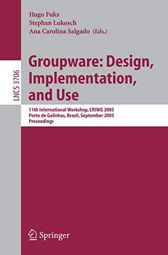 Imagen de archivo de Groupware: Design, Implementation, and Use: 11th International Workshop, CRIWG 2005, Porto de Galinhas, Brazil, September 25-29, 2005, Proceedings . Applications, incl. Internet/Web, and HCI) a la venta por GuthrieBooks