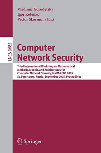 Stock image for Computer Network Security: Third International Workshop on Mathematical Methods, Models and Architectures for Computer Network Security, MMM-ACNS 2005, St. Petersburg, Russia, September 25-27, 2005 - Proceedings (Lecture Notes in Computer Science) for sale by PsychoBabel & Skoob Books