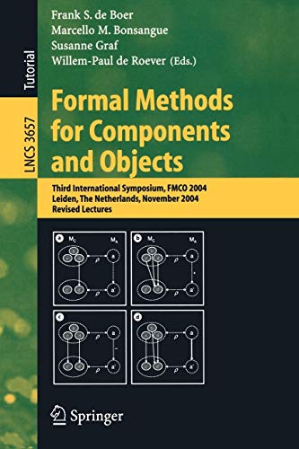 9783540291312: Formal Methods for Components and Objects: Third International Symposium, FMCO 2004, Leiden, The Netherlands, November 2-5, 2004, Revised Lectures: 3657