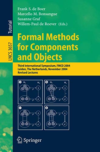 9783540291312: Formal Methods for Components and Objects: Third International Symposium, FMCO 2004, Leiden, The Netherlands, November 2-5, 2004, Revised Lectures (Lecture Notes in Computer Science, 3657)